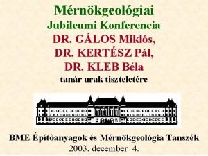 Mrnkgeolgiai Jubileumi Konferencia DR GLOS Mikls DR KERTSZ