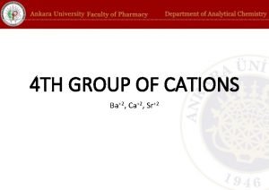 4 TH GROUP OF CATIONS Ba2 Ca2 Sr2