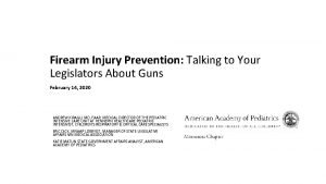 Firearm Injury Prevention Talking to Your Legislators About