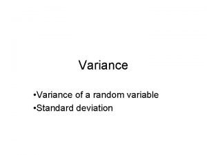 Variance Variance of a random variable Standard deviation