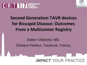 Second Generation TAVR devices for Bicuspid Disease Outcomes