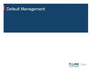 Default Management Default Management EMIR Article 48 outlines