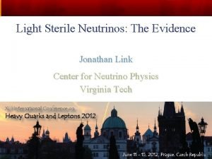 Light Sterile Neutrinos The Evidence Jonathan Link Center