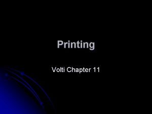 Printing Volti Chapter 11 Printing l l l