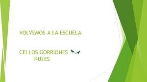 VOLVEMOS A LA ESCUELA CEI LOS GORRIONES NULES