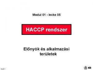 Modul 01 lecke 05 HACCP rendszer Elnyk s