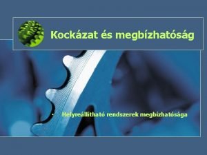 Kockzat s megbzhatsg Helyrellthat rendszerek megbzhatsga 67 Azonnal