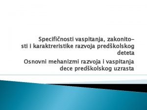 Specifinosti vaspitanja zakonitosti i karaktreristike razvoja predkolskog deteta