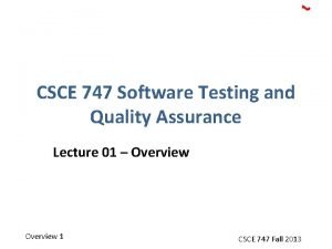 CSCE 747 Software Testing and Quality Assurance Lecture