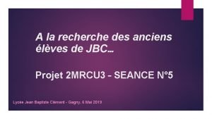 A la recherche des anciens lves de JBC