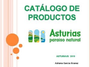 CATLOGO DE PRODUCTOS ASTURAVS 2019 Adriana Garca lvarez