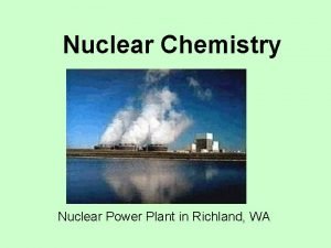 Nuclear Chemistry Nuclear Power Plant in Richland WA