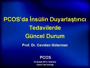 PCOSda nslin Duyarlatrc Tedavilerde Gncel Durum Prof Dr