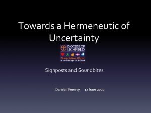 Towards a Hermeneutic of Uncertainty Signposts and Soundbites