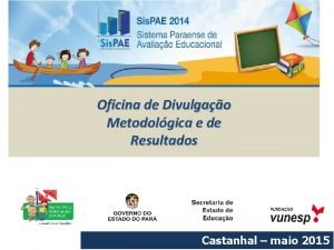 Oficina de Divulgao Metodolgica e de Resultados Castanhal