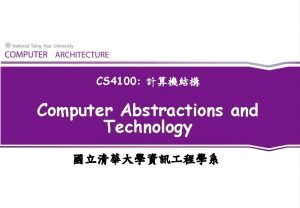 CS 4100 Computer Abstractions and Technology Outline t