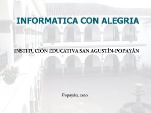 INFORMATICA CON ALEGRIA INSTITUCIN EDUCATIVA SAN AGUSTNPOPAYN Popayn