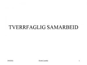 TVERRFAGLIG SAMARBEID 362021 Kirsti Lauvs 1 LITTERATUR Tverrfaglig