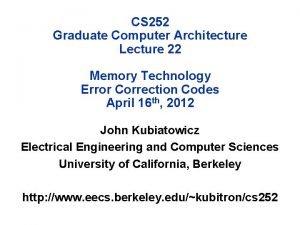 CS 252 Graduate Computer Architecture Lecture 22 Memory