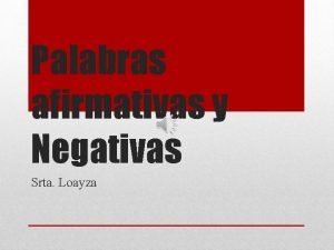 Palabras afirmativas y Negativas Srta Loayza Affirmative and