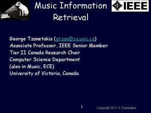 Music Information Retrieval George Tzanetakis gtzancs uvic ca