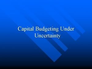 Capital budgeting under risk and uncertainty