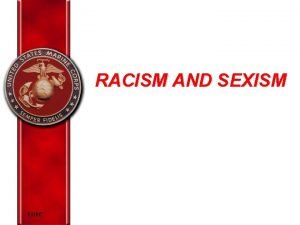 RACISM AND SEXISM EORC Overview Racism and sexism