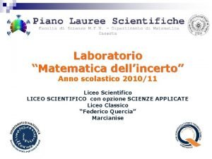 Laboratorio Matematica dellincerto Anno scolastico 201011 Liceo Scientifico