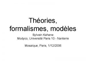 Thories formalismes modles Sylvain Kahane Modyco Universit Paris