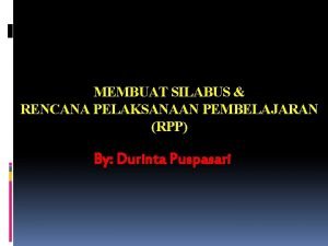 MEMBUAT SILABUS RENCANA PELAKSANAAN PEMBELAJARAN RPP By Durinta