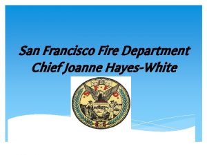 San Francisco Fire Department Chief Joanne HayesWhite SFFD