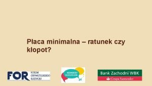 Paca minimalna ratunek czy kopot Plan prezentacji Podstawowe