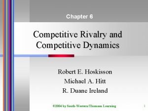 Chapter 6 Competitive Rivalry and Competitive Dynamics Robert