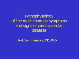 Pathophysiology signs and symptoms