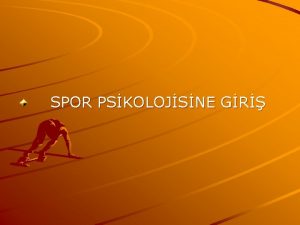 SPOR PSKOLOJSNE GR TANIMLAR Sporun insan davranlar zerine