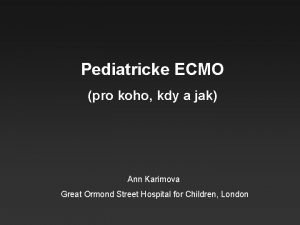 Pediatricke ECMO pro koho kdy a jak Ann