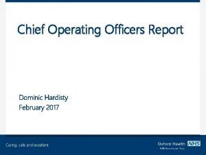 Chief Operating Officers Report Dominic Hardisty February 2017