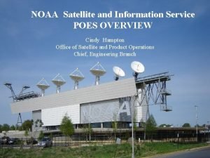 NOAA Satellite and Information Service POES OVERVIEW Cindy