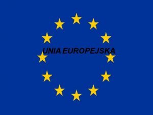 UNIA EUROPEJSKA Co to jest unia Unia zwizek