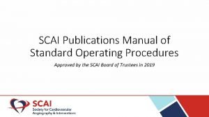 SCAI Publications Manual of Standard Operating Procedures Approved