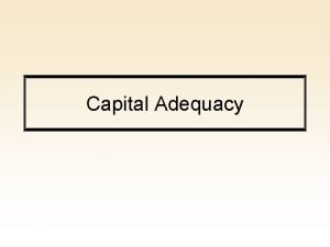 Capital Adequacy Basel Accords Under the Auspices of