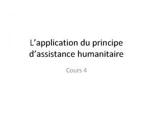 Lapplication du principe dassistance humanitaire Cours 4 Victimes