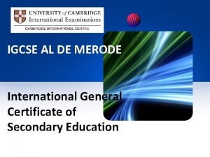 IGCSE AL DE MERODE International General Certificate of