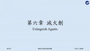 Extinguish Agents NTOU MERCHANT MARINE LIOU CHIAN NTOU