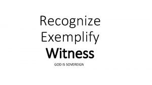 Recognize Exemplify Witness GOD IS SOVEREIGN Taken direct