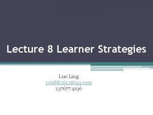 Lecture 8 Learner Strategies Luo Ling 109883613qq com