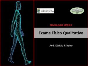 SEMIOLOGIA MDICA Exame Fsico Qualitativo Acd Elpidio Ribeiro