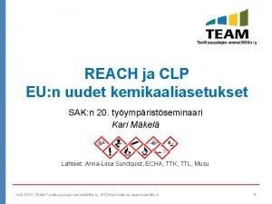 REACH ja CLP EU n uudet kemikaaliasetukset SAK