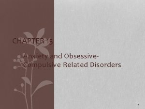 Chapter 15 anxiety and obsessive-compulsive disorders
