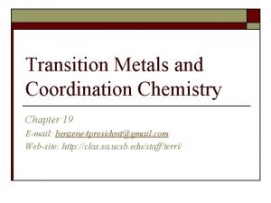 Transition Metals and Coordination Chemistry Chapter 19 Email